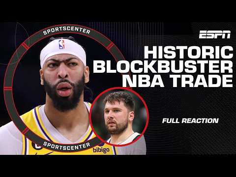 🚨 HISTORIC NBA TRADE 🚨 FULL REACTION to Anthony Davis-Luka Doncic blockbuster trade | SportsCenter